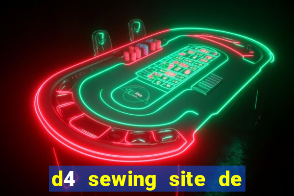 d4 sewing site de relacionamento login entrar